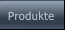 Produkte Produkte